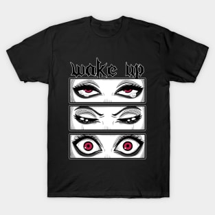 Wake Up! - Anime Goth Eyes Gift T-Shirt